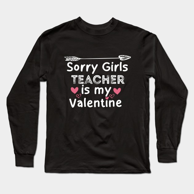 sorry girls teacher is my  valentine Long Sleeve T-Shirt by boufart